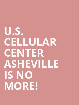 U.S. Cellular Center Asheville is no more